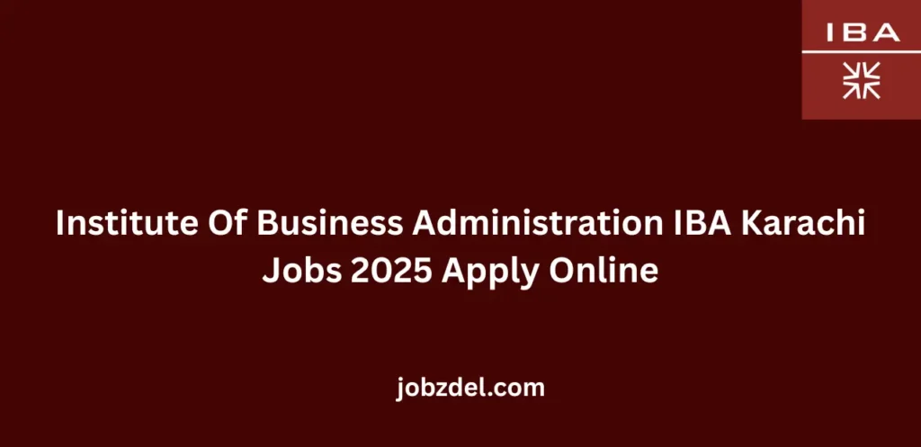 Institute Of Business Administration IBA Karachi Jobs 2025 Apply Online