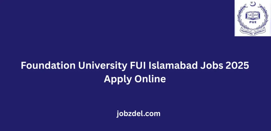 Foundation University FUI Islamabad Jobs 2025 Apply Online