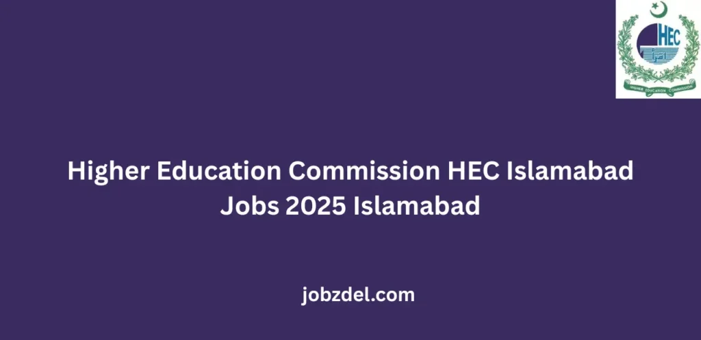 Higher Education Commission HEC Islamabad Jobs 2025 Islamabad
