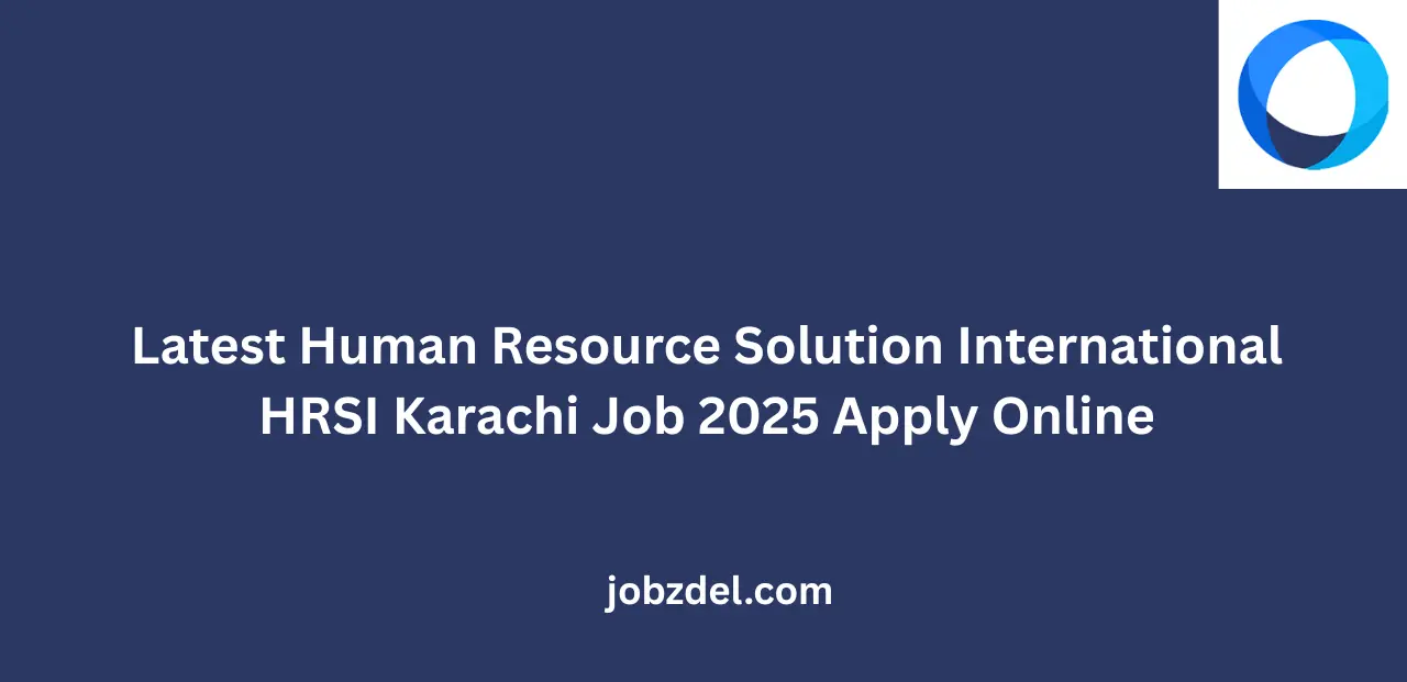 Latest Human Resource Solution International HRSI Karachi Job 2025 Apply Online