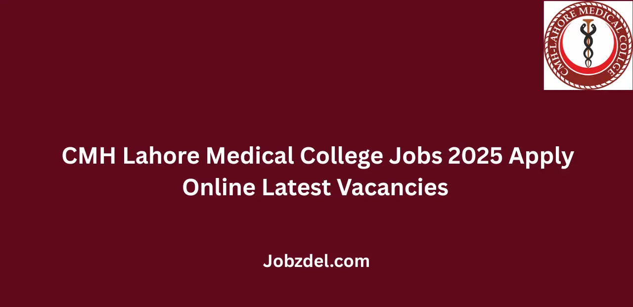 CMH Lahore Medical College Jobs 2025 Apply Online Latest Vacancies