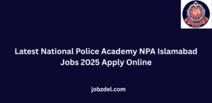 Latest National Police Academy NPA Islamabad Jobs 2025 Apply Online