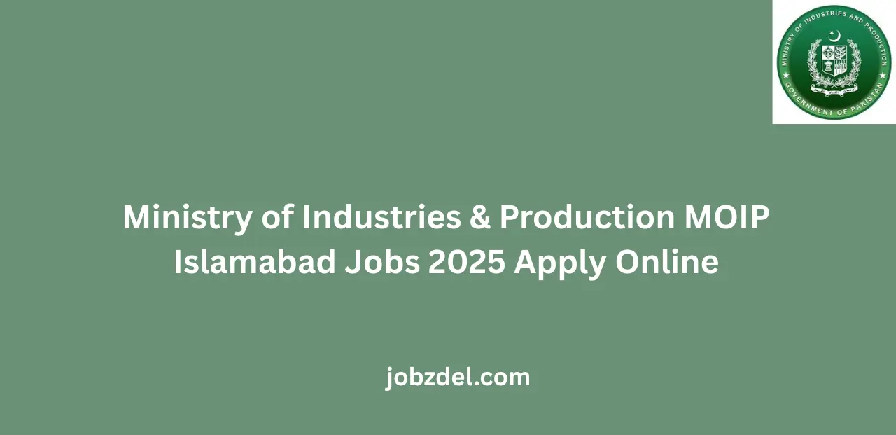 Ministry of Industries & Production MOIP Islamabad Jobs 2025 Apply Online
