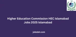 Higher Education Commission HEC Islamabad Jobs 2025 Islamabad